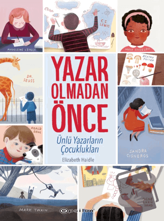 Yazar Olmadan Önce: Ünlü Yazarların Çocuklukları - Elizabeth Haidle - 