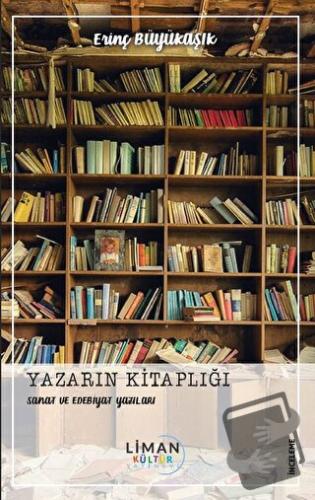 Yazarın Kitaplığı - Sanat ve Edebiyat Yazıları - Erinç Büyükaşık - Lim