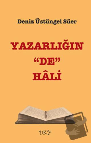 Yazarlığın “De” Hali - Deniz Üstüngel Süer - DKY - Fiyatı - Yorumları 