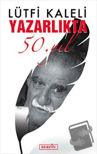 Yazarlıkta 50. Yıl - Lütfi Kaleli - Berfin Yayınları - Fiyatı - Yoruml