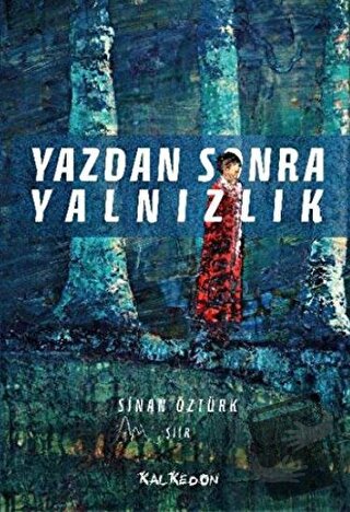 Yazdan Sonra Yalnızlık - Sinan Öztürk - Kalkedon Yayıncılık - Fiyatı -