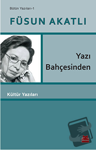 Yazı Bahçesinden - Füsun Akatlı - Kırmızı Kedi Yayınevi - Fiyatı - Yor