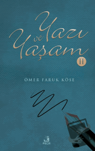 Yazı ve Yaşam-2 - Ömer Faruk Köse - Fecr Yayınları - Fiyatı - Yorumla