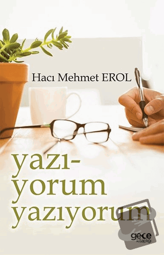 Yazı-Yorum Yazıyorum - Hacı Mehmet Erol - Gece Kitaplığı - Fiyatı - Yo