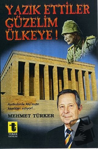 Yazık Ettiler Güzelim Ülkeye!, Mehmet Türker, Toker Yayınları, Fiyatı,