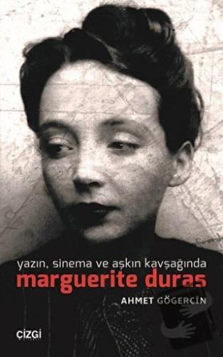 Yazın, Sinema ve Aşkın Kavşağında Marguerite Duras - Ahmet Gögercin - 