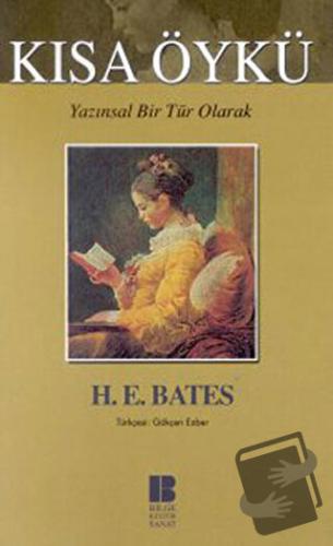 Yazınsal Bir Tür Olarak Kısa Öykü - H. E. Bates - Bilge Kültür Sanat -