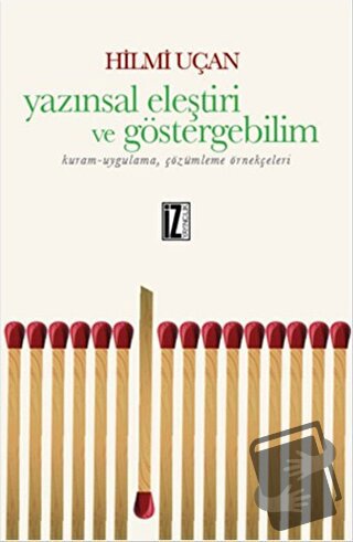 Yazınsal Eleştiri ve Göstergebilim - Hilmi Uçan - İz Yayıncılık - Fiya