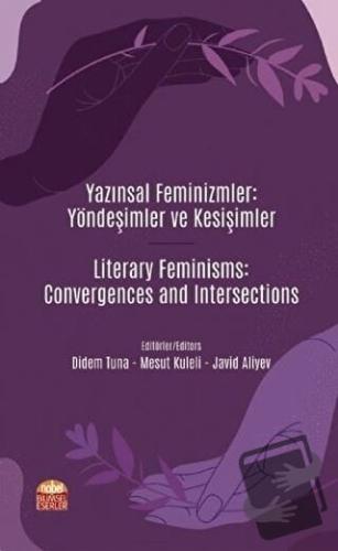 Yazınsal Feminizmler: Yöndeşimler ve Kesişimler - Literary Feminisms: 