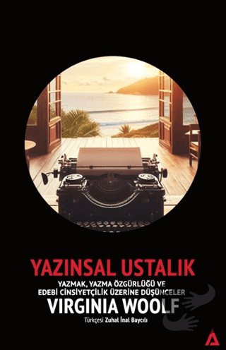 Yazınsal Ustalık - Yazmak, Yazma Özgürlüğü ve Edebi Cinsiyetçilik Üzer