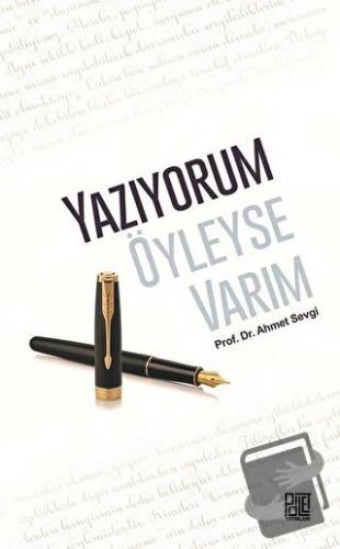 Yazıyorum Öyleyse Varım - Ahmet Sevgi - Palet Yayınları - Fiyatı - Yor