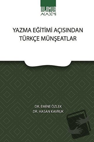 Yazma Eğitimi Açısından Türkçe Münşeatlar - Emine Özlek - Ihlamur - Fi