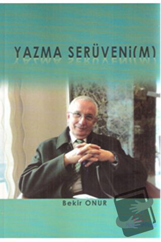 Yazma Serüvenim - Bekir Onur - Kalemkitap - Fiyatı - Yorumları - Satın