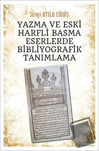 Yazma ve Eski Harfli Basma Eserlerde Bibliyografik Tanımlama - Sevgi A