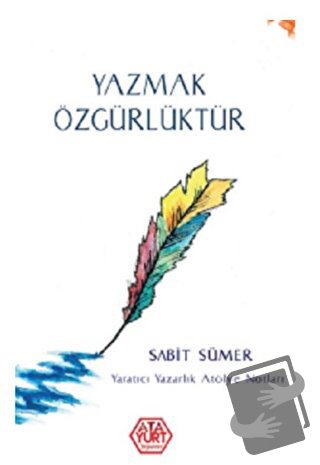 Yazmak Özgürlüktür - Sabit Sümer - Atayurt Yayınevi - Fiyatı - Yorumla