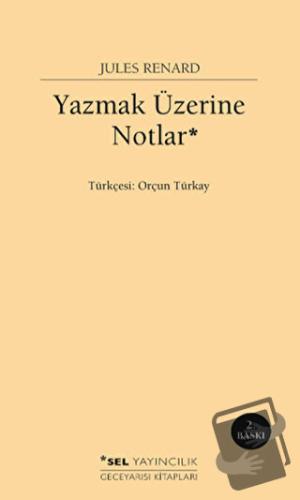 Yazmak Üzerine Notlar - Jules Renard - Sel Yayıncılık - Fiyatı - Yorum