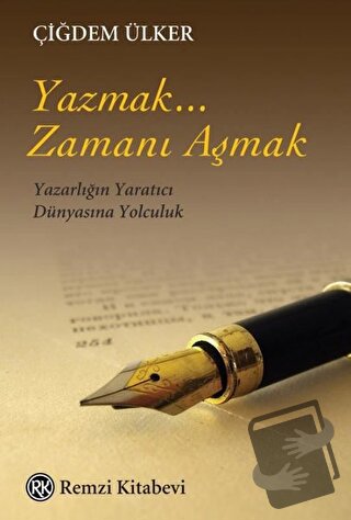 Yazmak... Zamanı Aşmak - Çiğdem Ülker - Remzi Kitabevi - Fiyatı - Yoru