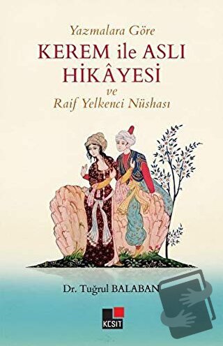 Yazmalara Göre Kerem İle Aslı Hikayesi ve Raif Yelkenci Nüshası - Tuğr