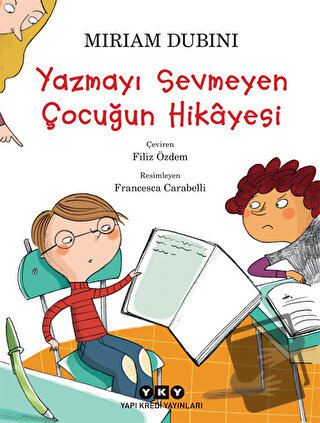 Yazmayı Sevmeyen Çocuğun Hikayesi - Miriam Dubini - Yapı Kredi Yayınla