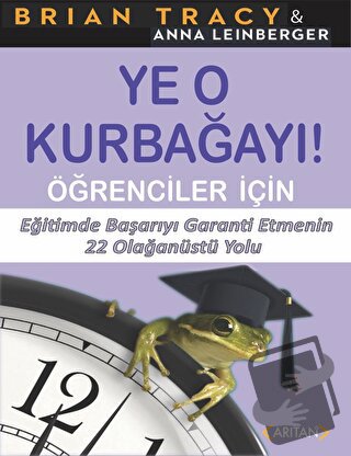 Ye O Kurbağayı - Öğrenciler İçin - Brian Tracy - Arıtan Yayınevi - Fiy