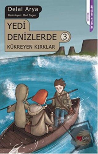 Yedi Denizlerde 3: Kükreyen Kırklar - Delal Arya - Can Çocuk Yayınları