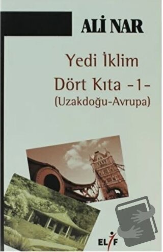 Yedi İklim Dört Kıta -1- Uzakdoğu Avrupa - Ali Nar - Elif Yayınları - 