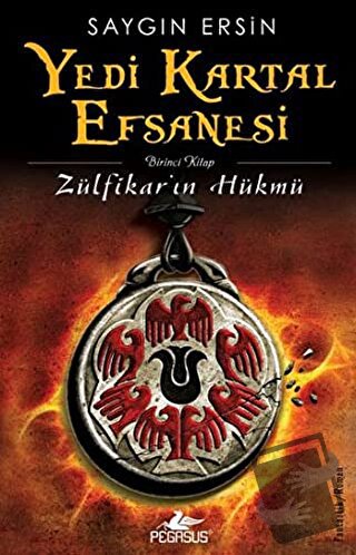 Yedi Kartal Efsanesi: Zülfikar'ın Hükmü - Saygın Ersin - Pegasus Yayın