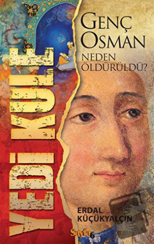 Yedi Kule - Genç Osman Neden Öldürüldü? - Erdal Küçükyalçın - Sayfa6 Y