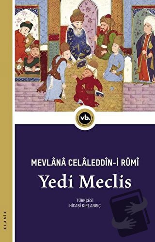 Yedi Meclis - Mevlana Celaleddin-i Rumi - Vakıfbank Kültür Yayınları -