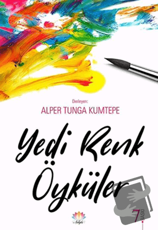 Yedi Renk Öyküler - Alper Tunga Kumtepe - Nilüfer Yayınları - Fiyatı -