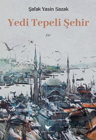 Yedi Tepeli Şehir - Şafak Yasin Sazak - Günce Yayınları - Fiyatı - Yor