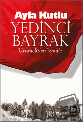 Yedinci Bayrak - Ayla Kutlu - Bilgi Yayınevi - Fiyatı - Yorumları - Sa