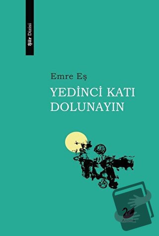 Yedinci Katı Dolunayın - Emre Eş - Anima Yayınları - Fiyatı - Yorumlar