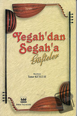 Yegah'dan Segah'a Güfteler - Kolektif - Bilim Yayınevi - Fiyatı - Yoru