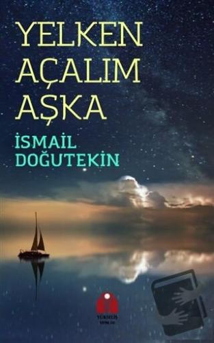 Yelken Açalım Aşka - İsmail Doğutekin - Yükseliş Yayınları - Fiyatı - 