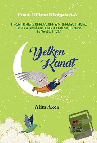 Yelken Kanat - Esma-i Hüsna Hikayeleri 6 - Alim Akca - Mevsimler Kitap