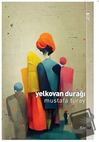 Yelkovan Durağı - Mustafa Turay - Fihrist Kitap - Fiyatı - Yorumları -