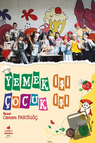 Yemek İşi Çocuk İşi - Canan Partigöç - Almina Kitap - Fiyatı - Yorumla