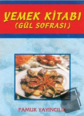 Yemek Kitabı Gül Sofrası (Yemek-002) - Derleme - Pamuk Yayıncılık - Fi