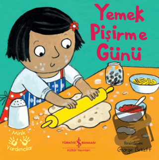 Yemek Pişirme Günü - Minik Yardımcılar - Kolektif - İş Bankası Kültür 