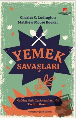 Yemek Savaşları - Charles C. Ludington - Sabri Ülker Vakfı Yayınları -