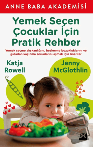 Yemek Seçen Çocuklar İçin Pratik Rehber - Katja Rowell - Doğan Kitap -