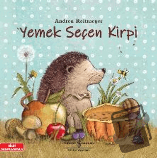 Yemek Seçen Kirpi - Andrea Reitmeyer - İş Bankası Kültür Yayınları - F