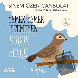 Yemek Yemek İstemeyen Küçük Serçe - Sinem Özen Canbolat - Hayykitap - 