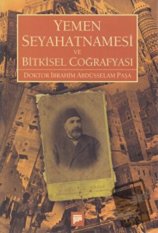 Yemen Seyahatnamesi ve Bitkisel Coğrafyası - İbrahim Abdüsselam - Pan 