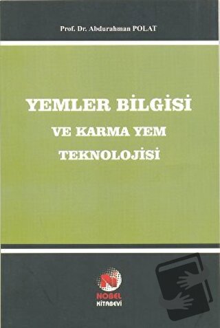 Yemler Bilgisi ve Karma Yem Teknolojisi - Abdurrahman Polat - Adana No