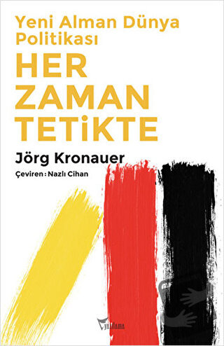 Yeni Alman Dünya Politikası: Her Zaman Tetikte - Jörg Kronauer - Yazıl