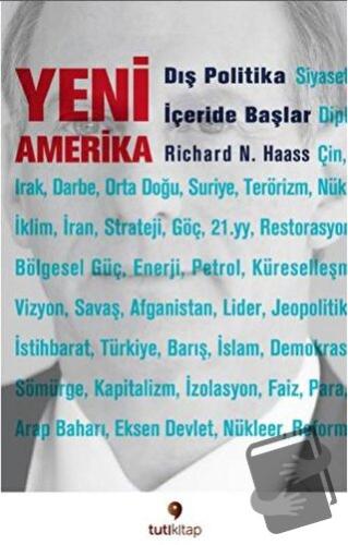 Yeni Amerika : Dış Politika İçeride Başlar - Richard N. Haass - Tuti K