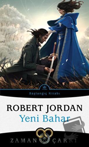 Yeni Bahar - Zaman Çarkı Başlangıç Kitabı - Robert Jordan - İthaki Yay