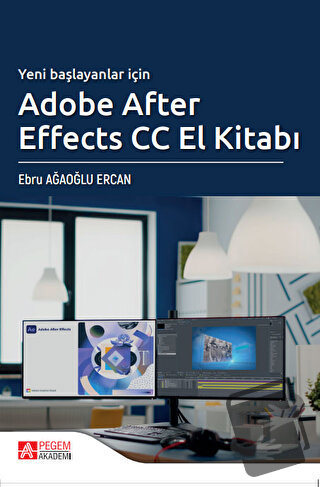 Yeni Başlayanlar İçin Adobe After Effects CC El Kitabı - Ebru Ağaoğlu 